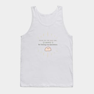 Funny Introvert Quote - Thank you for your time. I won't be taking any questions. Tank Top